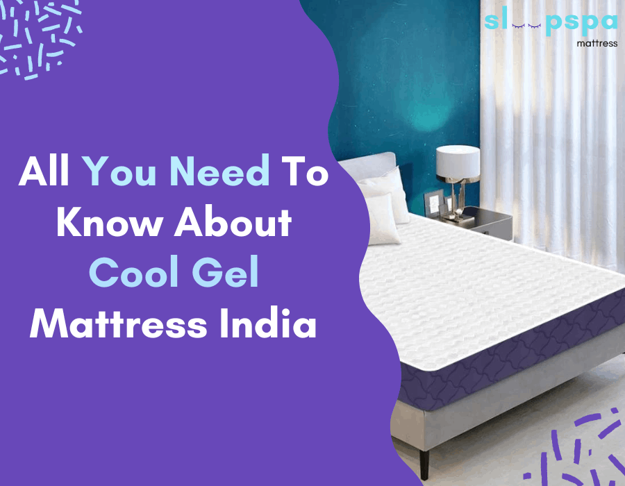 All You Need To Know About Cool Gel Mattress