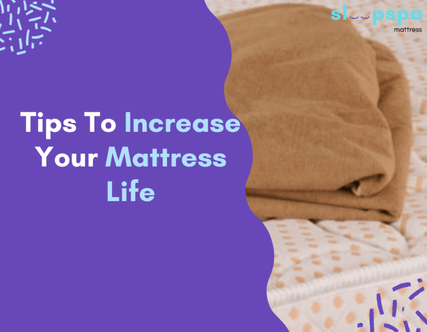 Tips To Increase Your Mattress Life