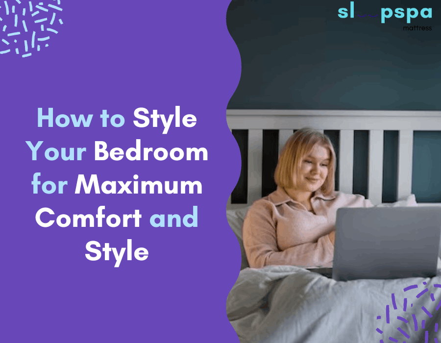 How to Style Your Bedroom for Maximum Comfort and Style