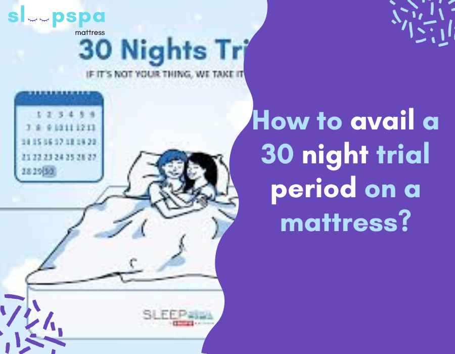 How to avail a 30 night trial period on a mattress