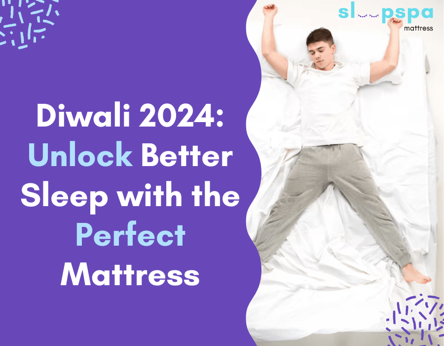 Diwali 2024 Unlock Better Sleep with the Perfect Mattress