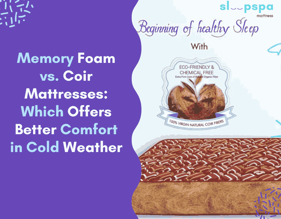 Memory Foam vs. Coir Mattresses Which Offers Better Comfort in Cold Weather